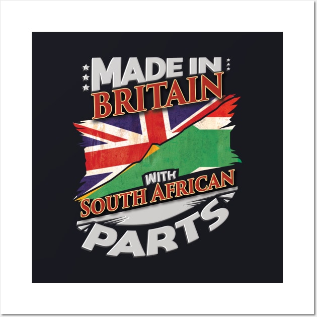 Made In Britain With South African Parts - Gift for South African From South Africa Wall Art by Country Flags